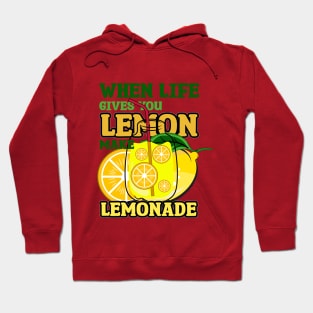 when life gives you lemon make lemonade Hoodie